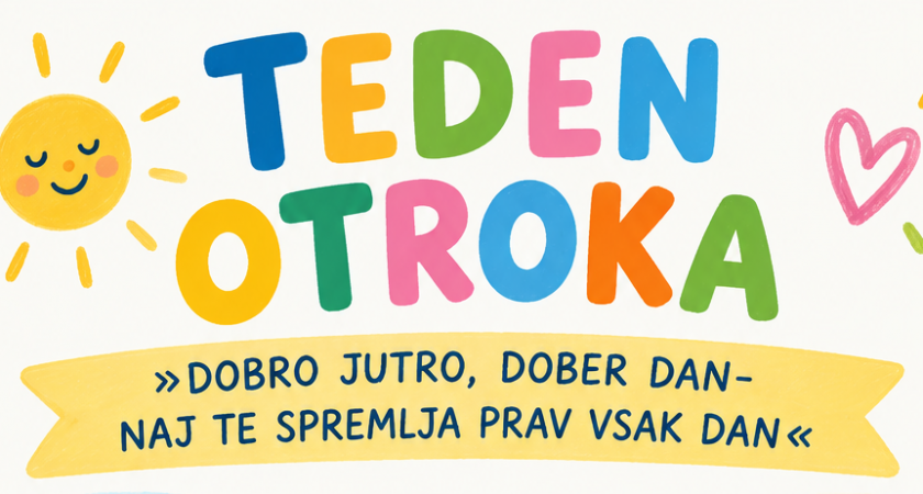 Teden otroka: Dobro jutro, dober dan –  naj te spremlja prav vsak dan